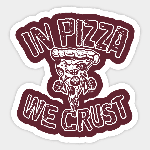 In Pizza We Crust Sticker by Mudge